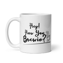 Hey how you brewin funny coffee mug