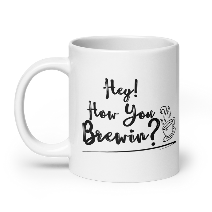 Hey how you brewin funny coffee mug